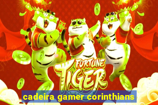 cadeira gamer corinthians